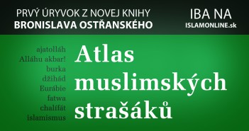 Atlas muslimských strašáků aneb Vybrané kapitoly z „mediálního islámu“ (ukázka z knihy)